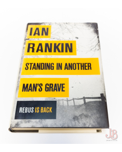 STANDING IN ANOTHER MAN'S GRAVE by IAN RANKIN - 1st Edition - Hardback 