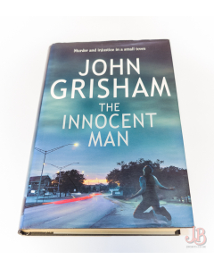 THE INNOCENT MAN by JOHN GRISHAM First Edition - Hardback - Very Good - Used
