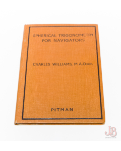 SPHERICAL TRIGONOMETRY FOR NAVIGATORS by CHARLES WILLIAMS - Hardback - 1945