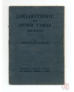 LOGARITHMIC AND OTHER TABLES FOR SCHOOLS by FRANK CASTLE (M.I.M.E.) - 1941 Good